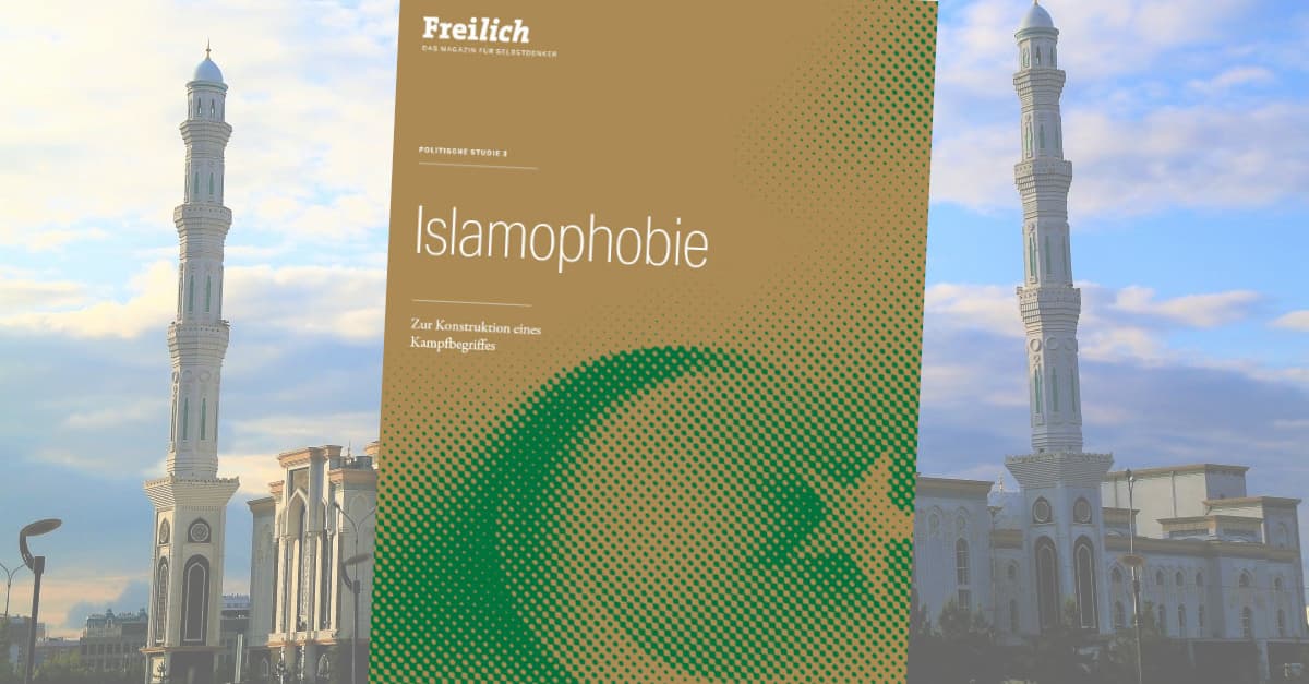 Neue Freilich-Studie analysiert den Kampfbegriff „Islamophobie“