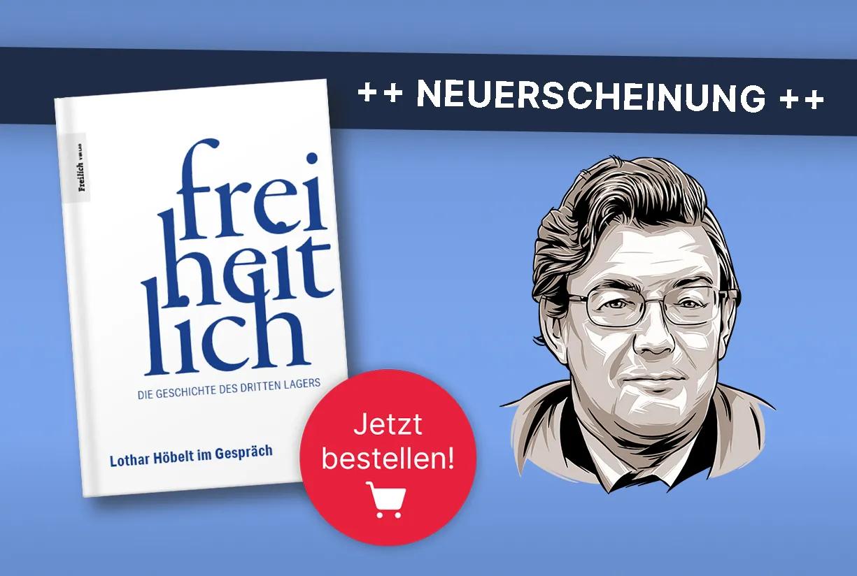 Neues Buch: Freiheitlich. Die Geschichte des Dritten Lagers